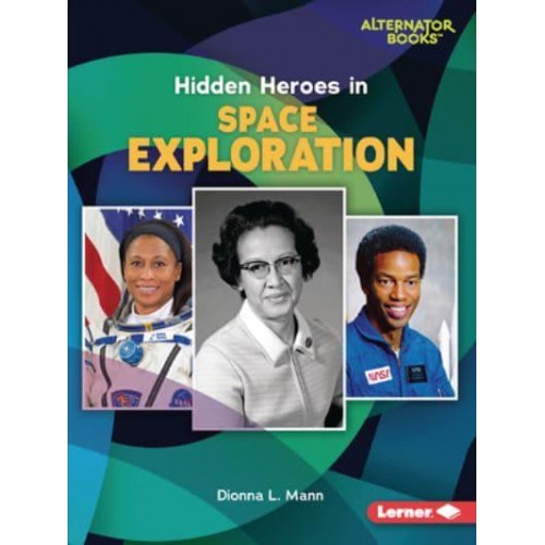Hidden Heroes in Space Exploration - Who Else in History? (Alternator Books (R))