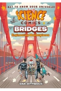 Science Comics: Bridges Engineering Masterpieces - Science Comics