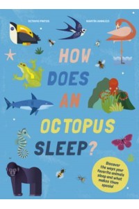 How Does an Octopus Sleep? Discover the Ways Your Favorite Animals Sleep