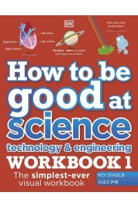 How to Be Good at Science, Technology and Engineering. Workbook 1 - How to Be Good At