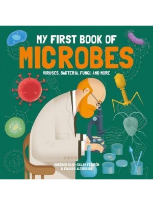 My First Book of Microbes Viruses, Bacteria, Fungi, and More