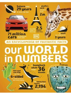 Our World in Numbers An Encyclopedia of Fantastic Facts