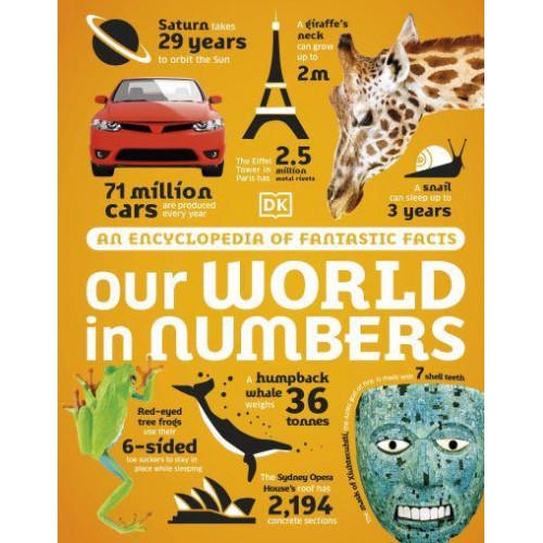 Our World in Numbers An Encyclopedia of Fantastic Facts