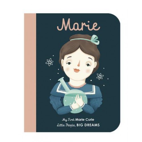 Marie My First Marie Curie - Little People, Big Dreams
