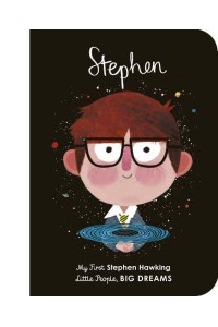 Stephen My First Stephen Hawking - Little People, Big Dreams