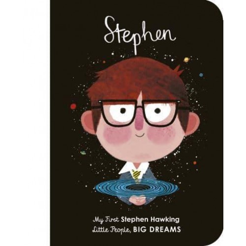 Stephen My First Stephen Hawking - Little People, Big Dreams
