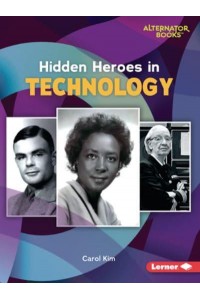 Hidden Heroes in Technology - Who Else in History? (Alternator Books (R))