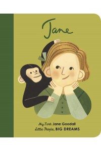 Jane My First Jane Goodall - Little People, Big Dreams