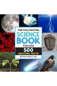 The Fascinating Science Book for Kids 500 Amazing Facts! - Fascinating Facts