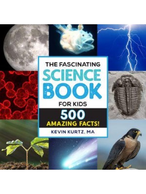 The Fascinating Science Book for Kids 500 Amazing Facts! - Fascinating Facts