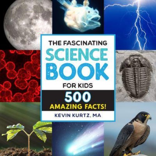 The Fascinating Science Book for Kids 500 Amazing Facts! - Fascinating Facts