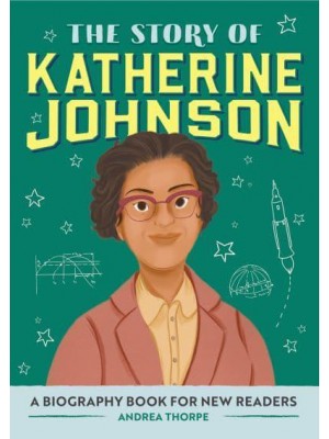 The Story of Katherine Johnson A Biography Book for New Readers - The Story Of: A Biography Series for New Readers