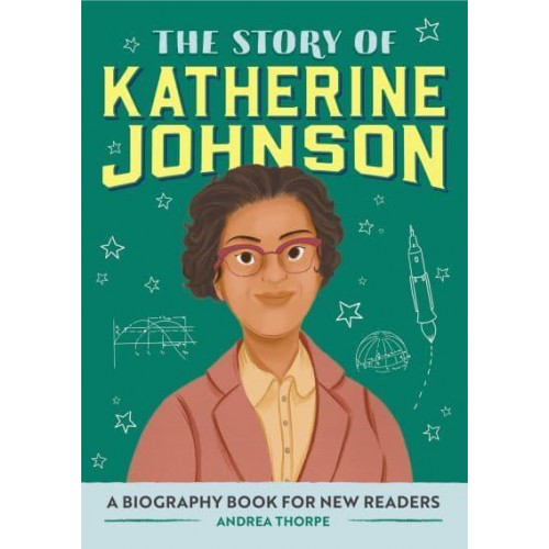 The Story of Katherine Johnson A Biography Book for New Readers - The Story Of: A Biography Series for New Readers
