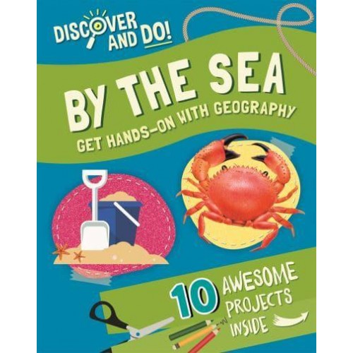 By the Sea Get Hands-on With Geography - Discover and Do!