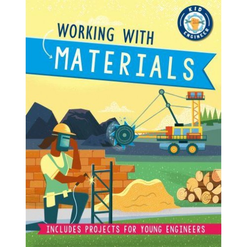 Working With Materials - Kid Engineer