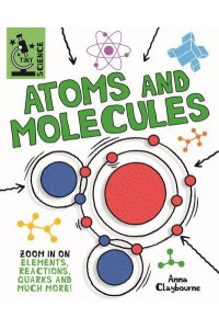 Atoms and Molecules Zoom in on Elements, Reactions, Quarks and Much More! - Tiny Science