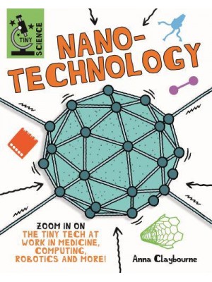 Nanotechnology Zoom in on the Tiny Tech at Work in Medicine, Computing, Robotics and More! - Tiny Science