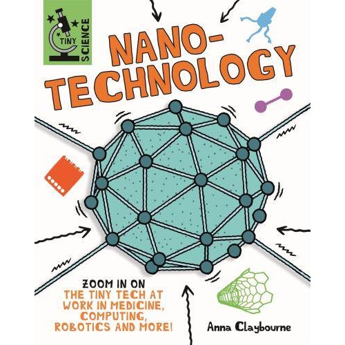 Nanotechnology Zoom in on the Tiny Tech at Work in Medicine, Computing, Robotics and More! - Tiny Science