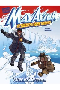 Polar Ice Meltdown - Max Axiom and the Society of Super Scientists