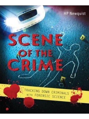 Scene of the Crime Tracking Down Criminals With Forensic Science