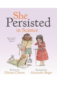 She Persisted in Science Brilliant Women Who Made a Difference - She Persisted