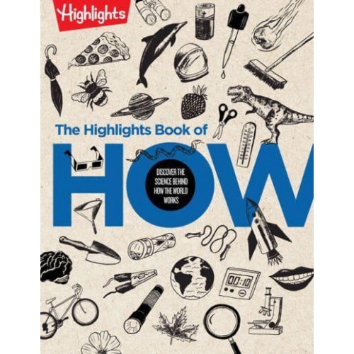 The Highlights Book of How Discover the Science Behind How the World Works - Highlights Books of Doing