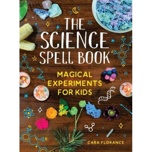 The Science Spell Book Magical Experiments for Kids