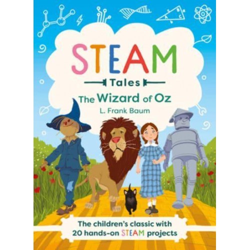 STEAM Tales - The Wizard of Oz The Children's Classic With 20 Hands-on STEAM Activities - STEAM Tales
