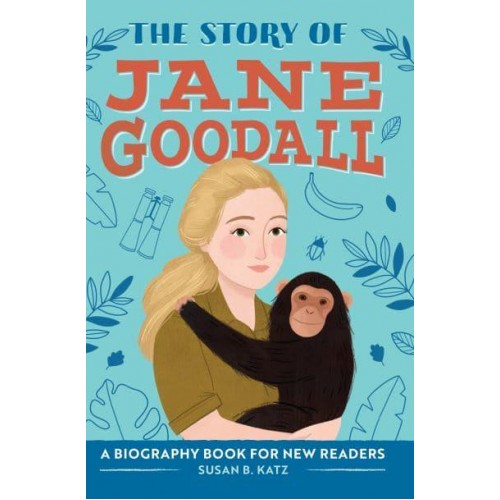 The Story of Jane Goodall A Biography Book for New Readers - The Story Of: A Biography Series for New Readers