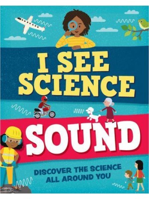 Sound Discover the Science All Around You - I See Science