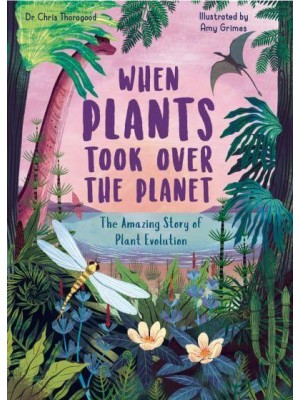 When Plants Took Over the Planet - Incredible Evolution