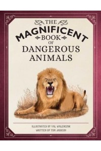 The Magnificent Book of Dangerous Animals - Magnificent Book Of
