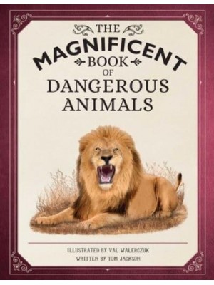 The Magnificent Book of Dangerous Animals - Magnificent Book Of