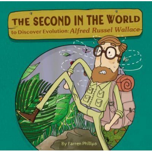 The Second in the World to Discover Evolution Alfred Russel Wallace