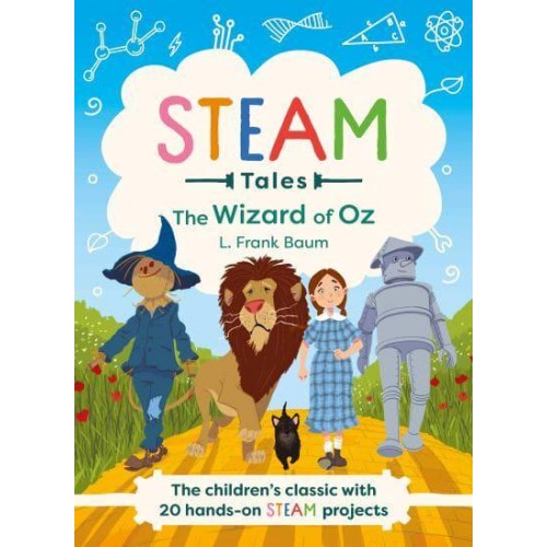 The Wizard of Oz The Children's Classic With 20 Hands-on Steam Activities - STEAM Tales