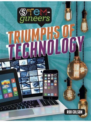 Triumphs of Technology - STEM-Gineers