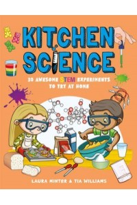 Kitchen Science 30 Awesome STEM Experiments to Try at Home - Awesome STEM Experiments