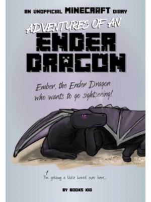 Adventures of an Ender Dragon: An Unofficial Minecraft Diary Volume 4 - Unofficial Minecraft Diaries