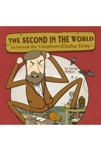 The Second in the World to Invent Telephone Elisha Gray