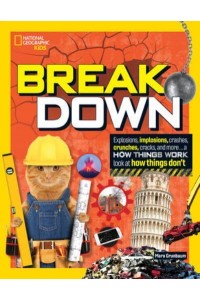 Break Down! Explosions, Implosions, Crashes, Crunches, Cracks, and More : A How Things Work Look at How Things Break - How Things Work