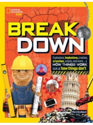 Break Down! Explosions, Implosions, Crashes, Crunches, Cracks, and More : A How Things Work Look at How Things Break - How Things Work