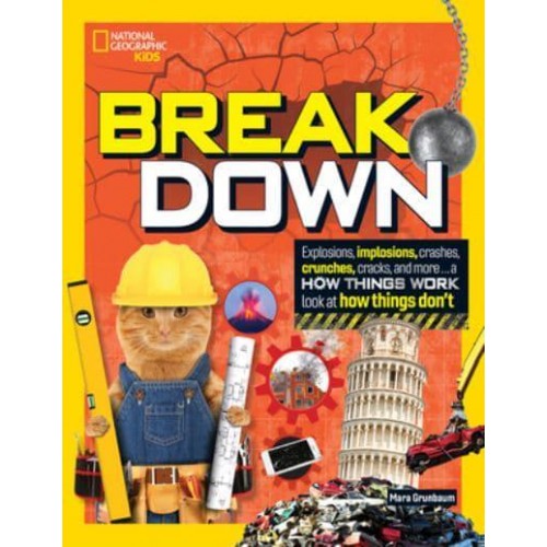 Break Down! Explosions, Implosions, Crashes, Crunches, Cracks, and More : A How Things Work Look at How Things Break - How Things Work