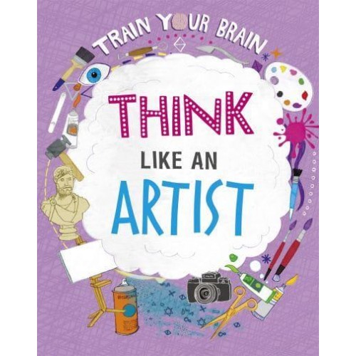 Think Like an Artist - Train Your Brain