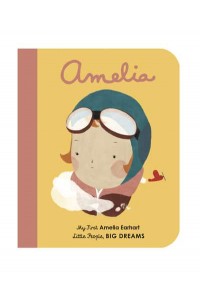 Amelia My First Amelia Earhart - Little People, Big Dreams