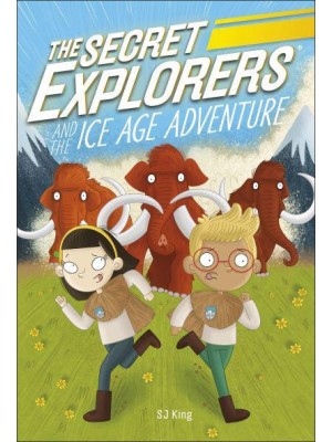 The Secret Explorers and the Ice Age Adventure - The Secret Explorers