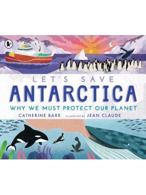 Let's Save Antarctica Why We Must Protect Our Planet - Let's Save ...