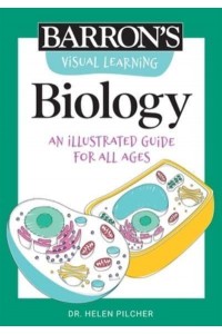 Visual Learning: Biology An Illustrated Guide for All Ages - Barron's Visual Learning