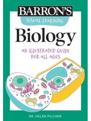 Visual Learning: Biology An Illustrated Guide for All Ages - Barron's Visual Learning