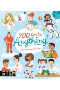 You Can Do Anything! 40 Inspirational Activities