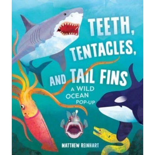 Teeth, Tentacles, and Tail Fins A Wild Ocean Pop-Up - Reinhart Pop-Up Studio